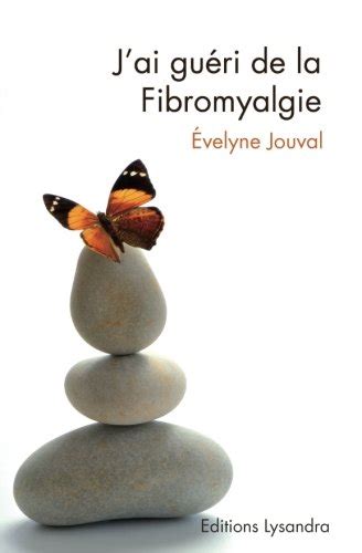 J'ai gueri de la fibromyalgie: Ce livre, preface par le Dr AlainTuan Qui,  temoigne du combat que l auteure a mene durant dix ans contre la ... a gueri avec diverses methodes naturelles.